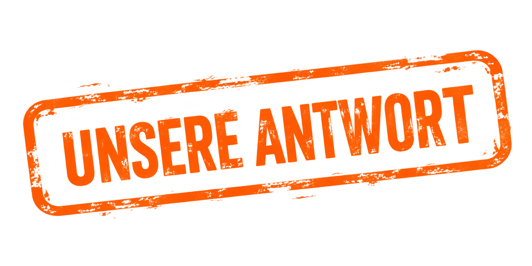 Unsere Antwort